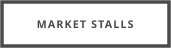 MARKET STALLS